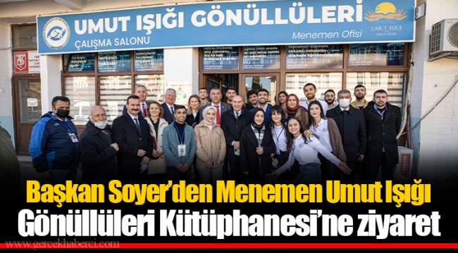 Başkan Soyer’den Menemen Umut Işığı Gönüllüleri Kütüphanesi’ne ziyaret