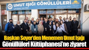 Başkan Soyer’den Menemen Umut Işığı Gönüllüleri Kütüphanesi’ne ziyaret