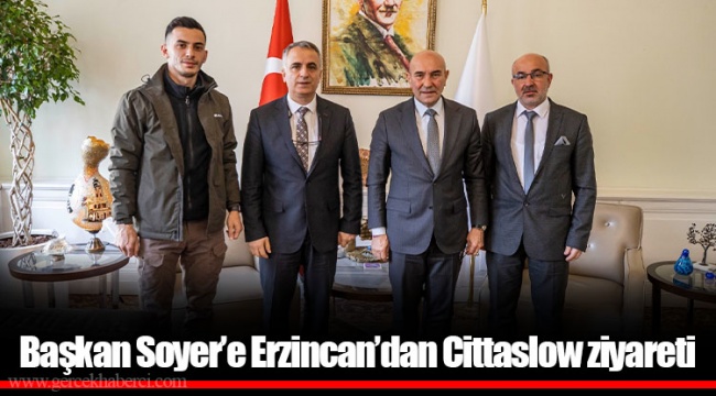 Başkan Soyer’e Erzincan’dan Cittaslow ziyareti