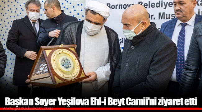 Başkan Soyer Yeşilova Ehl-i Beyt Camii'ni ziyaret etti