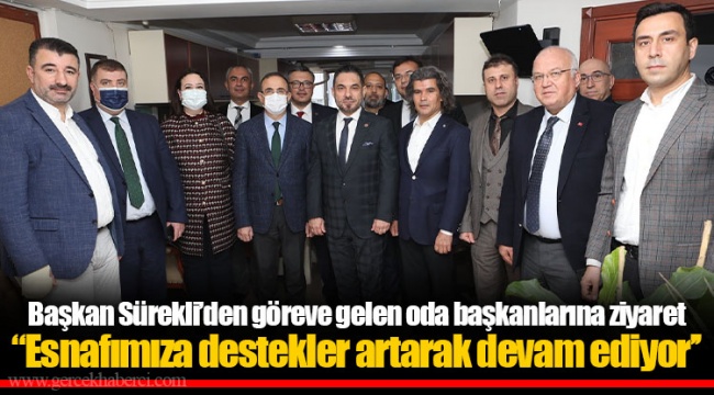 Başkan Sürekli’den göreve gelen oda başkanlarına ziyaret  ‘’Esnafımıza destekler artarak devam ediyor’’ 