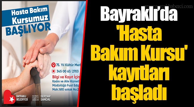 Bayraklı’da 'Hasta Bakım Kursu' kayıtları başladı