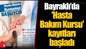 Bayraklı’da 'Hasta Bakım Kursu' kayıtları başladı