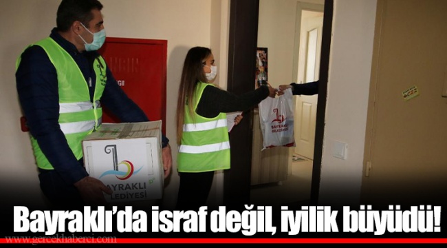 Bayraklı’da israf değil, iyilik büyüdü!