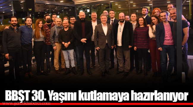 BBŞT 30. Yaşını kutlamaya hazırlanıyor