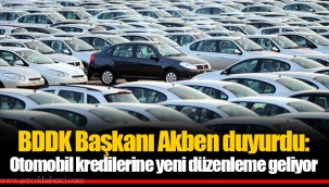 BDDK Başkanı Akben duyurdu: Otomobil kredilerine yeni düzenleme geliyor