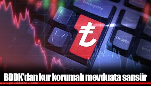 BDDK'dan kur korumalı mevduata sansür