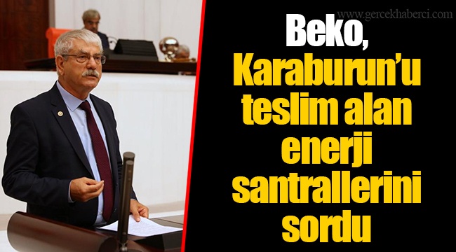 Beko, Karaburun’u teslim alan enerji santrallerini sordu