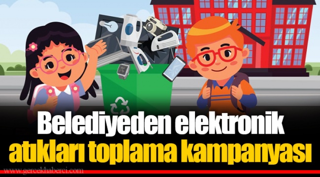 Belediyeden elektronik atıkları toplama kampanyası