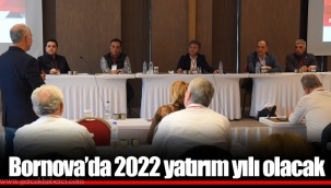 Bornova’da 2022 yatırım yılı olacak