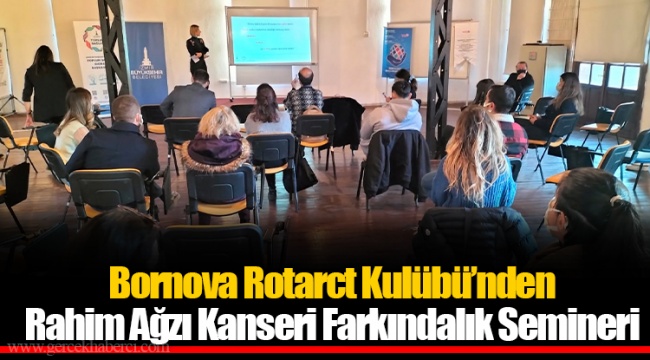Bornova Rotarct Kulübü’nden Rahim Ağzı Kanseri Farkındalık Semineri