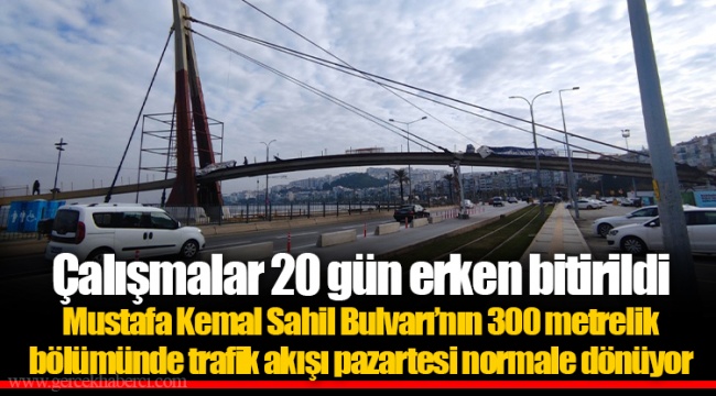 Çalışmalar 20 gün erken bitirildi