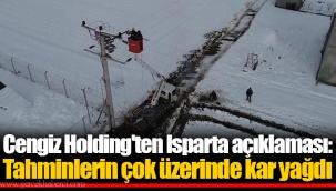 Cengiz Holding'ten Isparta açıklaması: Tahminlerin çok üzerinde kar yağdı