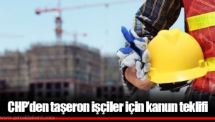 CHP’den taşeron işçiler için kanun teklifi