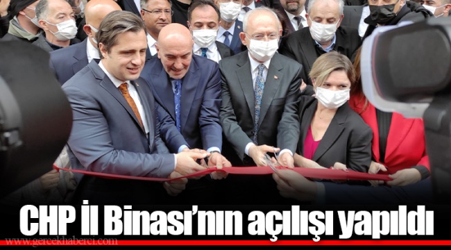 CHP İl Binası’nın açılışı yapıldı