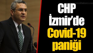 CHP İzmir’de Covid-19 paniği