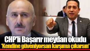 CHP'li Başarır meydan okudu 'Kendine güveniyorsan karşıma çıkarsın'