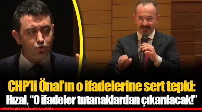 CHP’li Önal’ın o ifadelerine sert tepki: Hızal, “O ifadeler tutanaklardan çıkarılacak!”