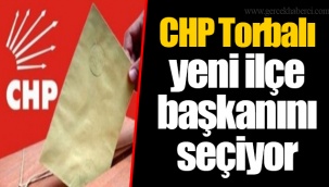 CHP Torbalı yeni ilçe başkanını seçiyor
