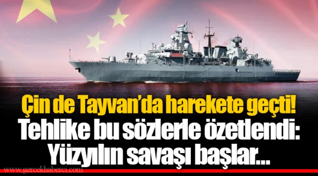 Çin de Tayvan’da harekete geçti! Tehlike bu sözlerle özetlendi: Yüzyılın savaşı başlar…