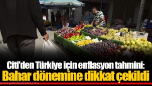 Citi'den Türkiye için enflasyon tahmini: Bahar dönemine dikkat çekildi