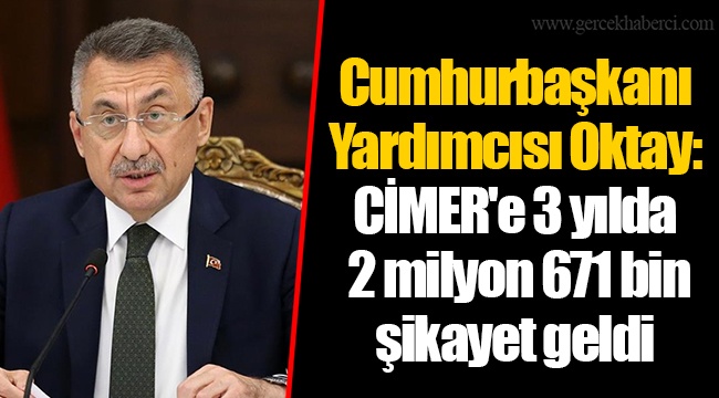 Cumhurbaşkanı Yardımcısı Oktay: CİMER'e 3 yılda 2 milyon 671 bin şikayet geldi