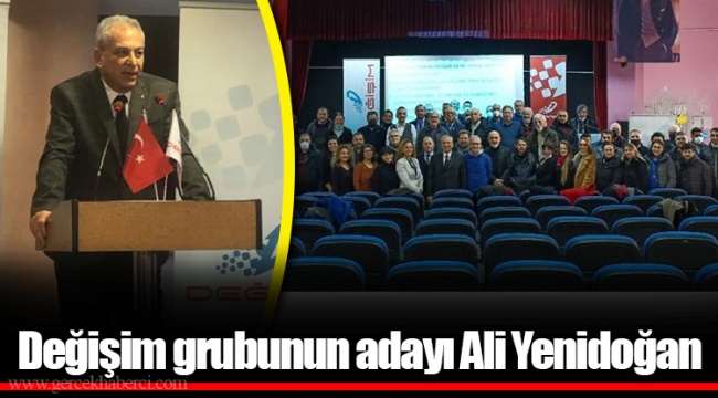Değişim grubunun adayı Ali Yenidoğan