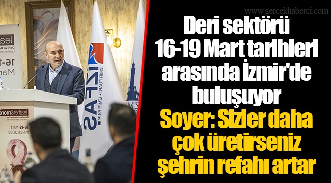 Deri sektörü 16-19 Mart tarihleri arasında İzmir'de buluşuyor