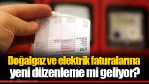 Doğalgaz ve elektrik faturalarına yeni düzenleme mi geliyor?