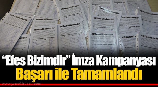 “Efes Bizimdir” İmza Kampanyası Başarı ile Tamamlandı 