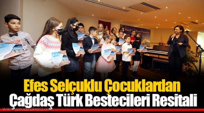 Efes Selçuklu Çocuklardan Çağdaş Türk Bestecileri Resitali 