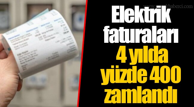 Elektrik faturaları 4 yılda yüzde 400 zamlandı