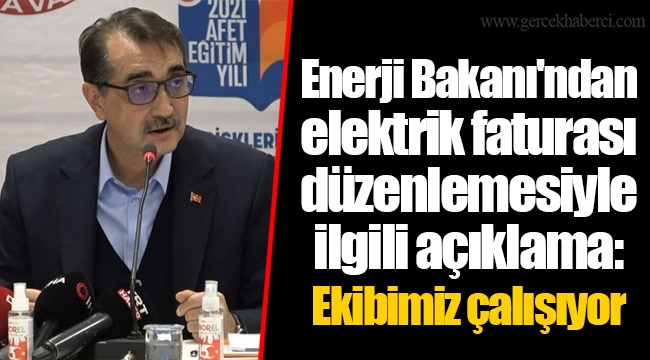 Enerji Bakanı'ndan elektrik faturası düzenlemesiyle ilgili açıklama: Ekibimiz çalışıyor