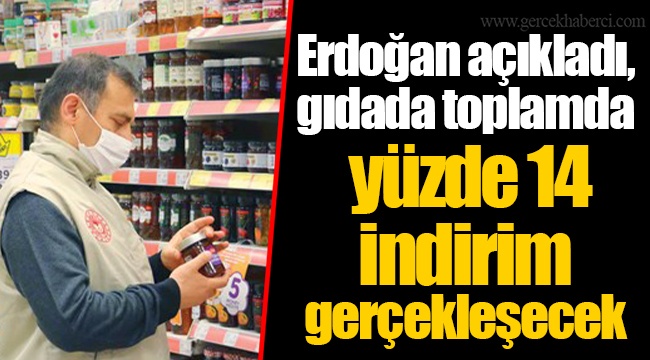 Erdoğan açıkladı, gıdada toplamda yüzde 14 indirim gerçekleşecek