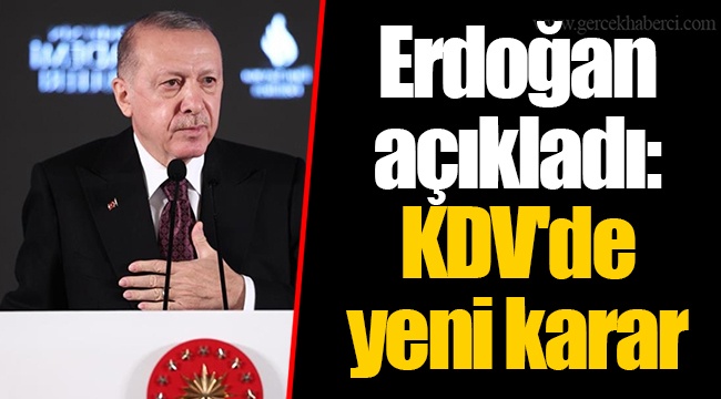 Erdoğan açıkladı: KDV'de yeni karar