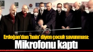 Erdoğan'dan 'hain' diyen çocuk savunması: Mikrofonu kaptı