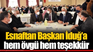 Esnaftan Başkan İduğ’a hem övgü hem teşekkür
