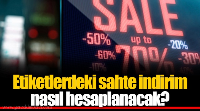 Etiketlerdeki indirim nasıl hesaplanacak?