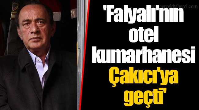 'Falyalı'nın otel kumarhanesi Çakıcı'ya geçti'