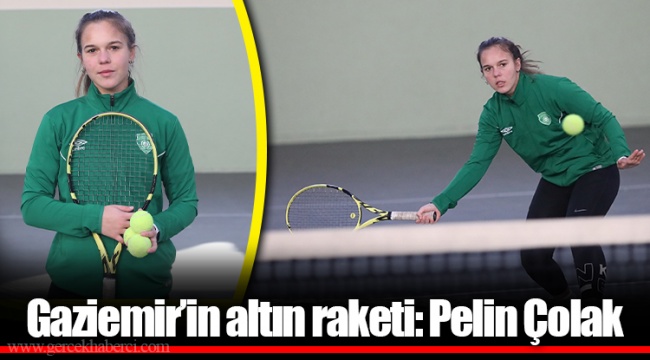 Gaziemir’in altın raketi: Pelin Çolak