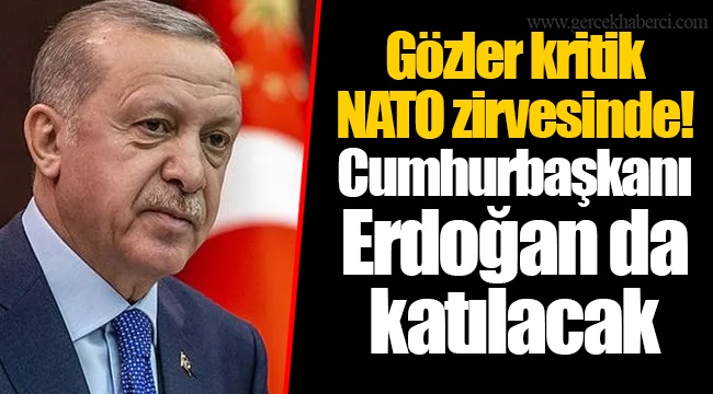 Gözler kritik NATO zirvesinde! Cumhurbaşkanı Erdoğan da katılacak