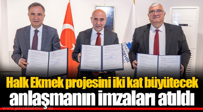 Halk Ekmek projesini iki kat büyütecek anlaşmanın imzaları atıldı
