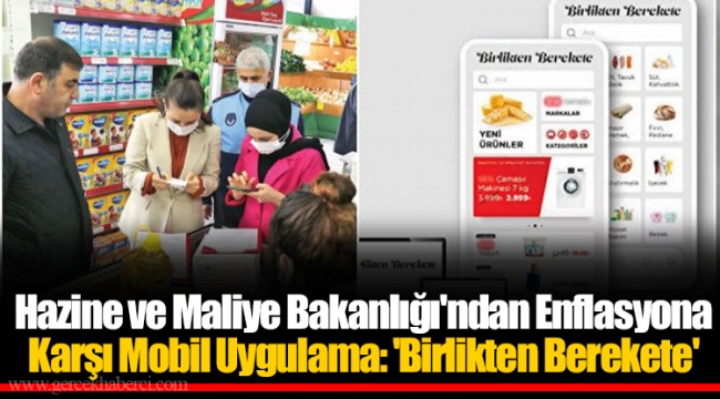 Hazine ve Maliye Bakanlığı'ndan Enflasyona Karşı Mobil Uygulama: 'Birlikten Berekete'