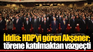 İddia: HDP’yi gören Akşener; törene katılmaktan vazgeçti