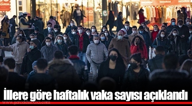 İllere göre haftalık vaka sayısı açıklandı