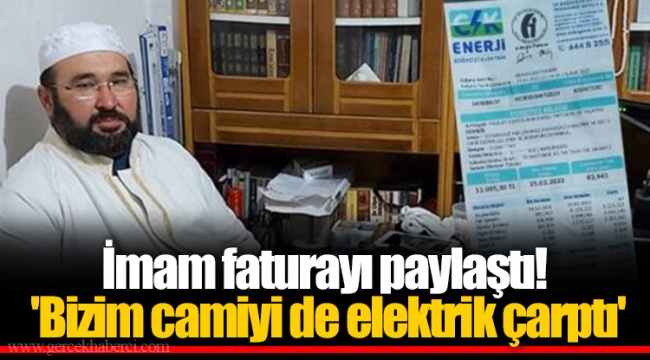 İmam faturayı paylaştı! 'Bizim camiyi de elektrik çarptı'