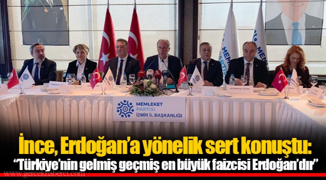 İnce, Erdoğan’a yönelik sert konuştu:  “Türkiye’nin gelmiş geçmiş en büyük faizcisi Erdoğan’dır”