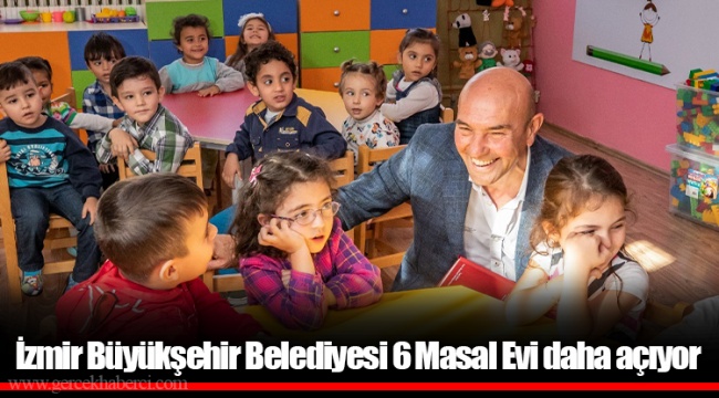 İzmir Büyükşehir Belediyesi 6 Masal Evi daha açıyor