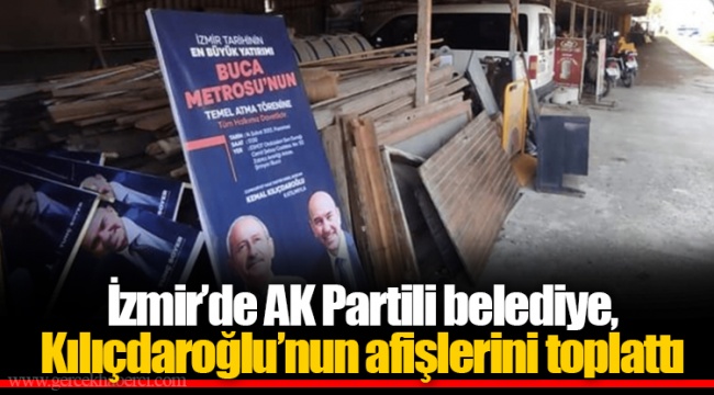 İzmir’de AK Partili belediye, Kılıçdaroğlu’nun afişlerini toplattı