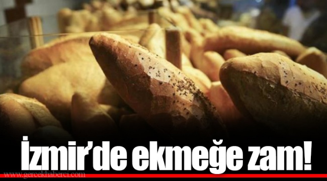 İzmir'de ekmeğe zam!